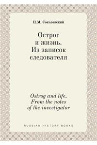 Ostrog and Life. from the Notes of the Investigator