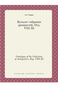 Catalogue of the Collection of Antiquities. Dep. VIII-XI