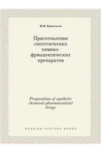 Preparation of Synthetic Chemical-Pharmaceutical Drugs