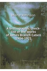 A Bibliographic Check-List of the Works of James Branch Cabell 1904-1921