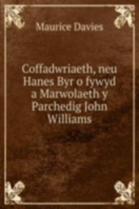 Coffadwriaeth, neu Hanes Byr o fywyd a Marwolaeth y Parchedig John Williams
