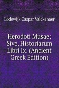 Herodoti Musae; Sive, Historiarum Libri Ix. (Ancient Greek Edition)