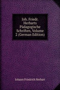 Joh. Friedr. Herbarts Padagogische Schriften, Volume 2 (German Edition)