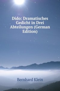 Dido: Dramatisches Gedicht in Drei Abteilungen (German Edition)