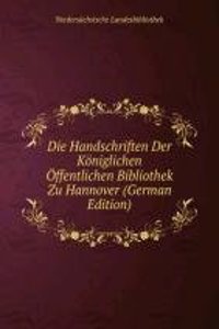 Die Handschriften Der Koniglichen Offentlichen Bibliothek Zu Hannover (German Edition)