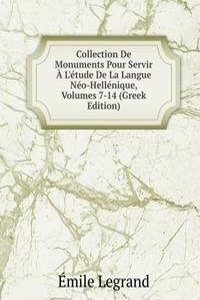 Collection De Monuments Pour Servir A L'etude De La Langue Neo-Hellenique, Volumes 7-14 (Greek Edition)