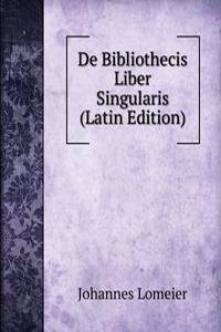 De Bibliothecis Liber Singularis (Latin Edition)