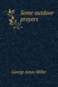 Some outdoor prayers
