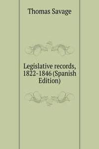 Legislative records, 1822-1846 (Spanish Edition)