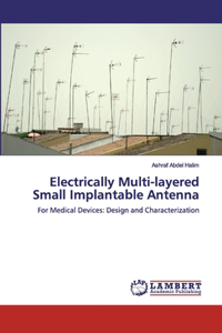 Electrically Multi-layered Small Implantable Antenna