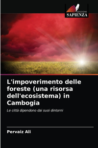 L'impoverimento delle foreste (una risorsa dell'ecosistema) in Cambogia