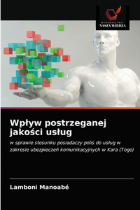 Wplyw postrzeganej jako&#347;ci uslug