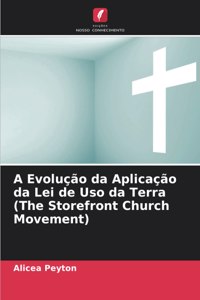 A Evolução da Aplicação da Lei de Uso da Terra (The Storefront Church Movement)