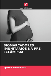 Biomarcadores Imunitários Na Pré-Eclâmpsia