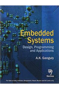 EMBEDDED SYSTEMS: DESIGN, PROGRAMMING AND APPLICATIONS PB....Ganguly A