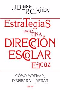 Estrategias para una direccion escolar eficaz: Como motivar, inspirar y liderar a los profesores