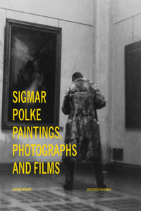 Sigmar Polke: Paintings, Photographs and Films