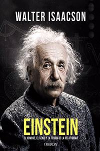 Einstein: El hombre, el genio y la teoria de la relatividad