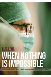 When Nothing Is Impossible. Spanish surgeon Diego González Rivas' global crusade against cancer and pain