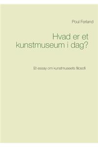 Hvad er et kunstmuseum i dag?