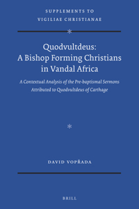 Quodvultdeus: a Bishop Forming Christians in Vandal Africa