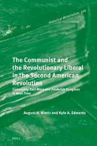 Communist and the Revolutionary Liberal in the Second American Revolution: Comparing Karl Marx and Frederick Douglass in Real-Time