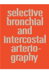 Selective Bronchial and Intercostal Arteriography