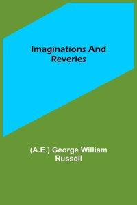 Imaginations and Reveries