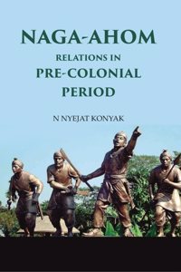 Naga-Ahom Relations in Pre-Colonial Period