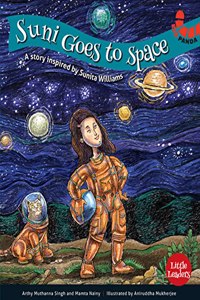 Suni goes to Space : A Story Inspired by Sunita Williams