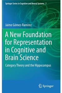New Foundation for Representation in Cognitive and Brain Science