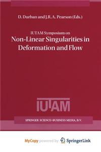 Iutam Symposium on Non-Linear Singularities in Deformation and Flow