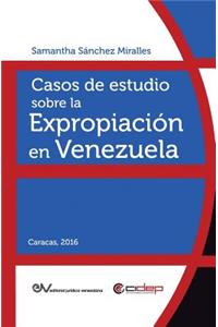 Casos de Estudio Sobre La Expropiación En Venezuela