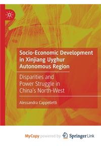 Socio-Economic Development in Xinjiang Uyghur Autonomous Region