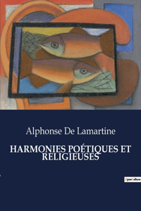 Harmonies Poétiques Et Religieuses