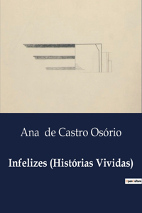 Infelizes (Histórias Vividas)