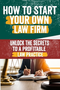How to Start Your Own Law Firm