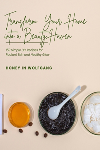 Transform Your Home into a Beauty Haven