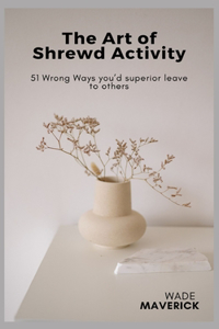 Art of Shrewd Activity