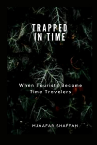 Trapped in Time
