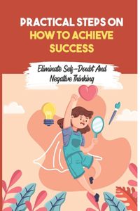 Practical Steps On How To Achieve Success