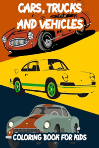 Cars, Trucks and Vehicles Coloring Book For Kids