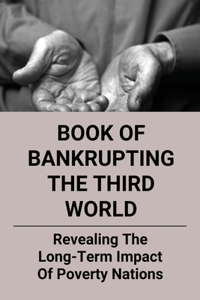 Book Of Bankrupting The Third World