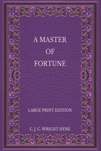 A Master of Fortune - Large Print Edition