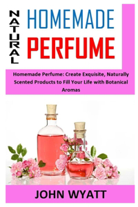 Natural Homemade Perfume