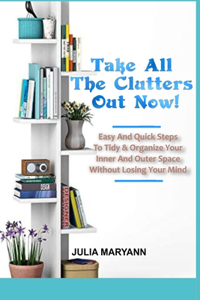 Take All the Clutters Out Now!