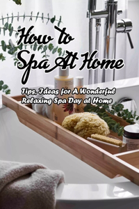 How to Spa At Home