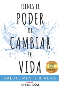 Tienes el Poder de Cambiar tu Vida