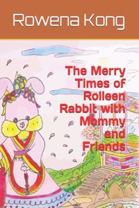 The Merry Times of Rolleen Rabbit with Mommy and Friends