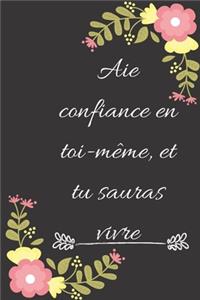 Aie confiance en toi-même, et tu sauras vivre